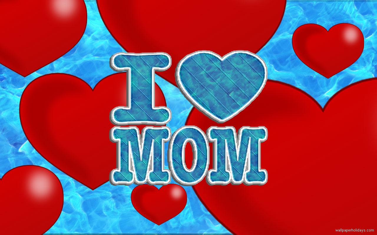 love my mom wallpapers for Decorate your desktops Find i love my 1280x800